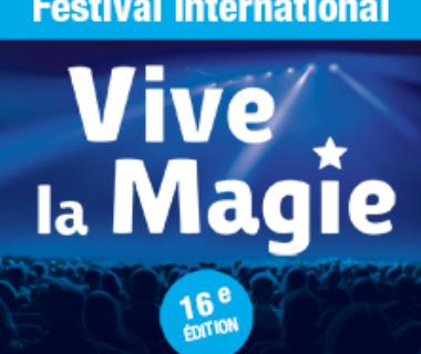 LA 16E ÉDITION DU FESTIVAL INTERNATIONAL VIVE LA MAGIE